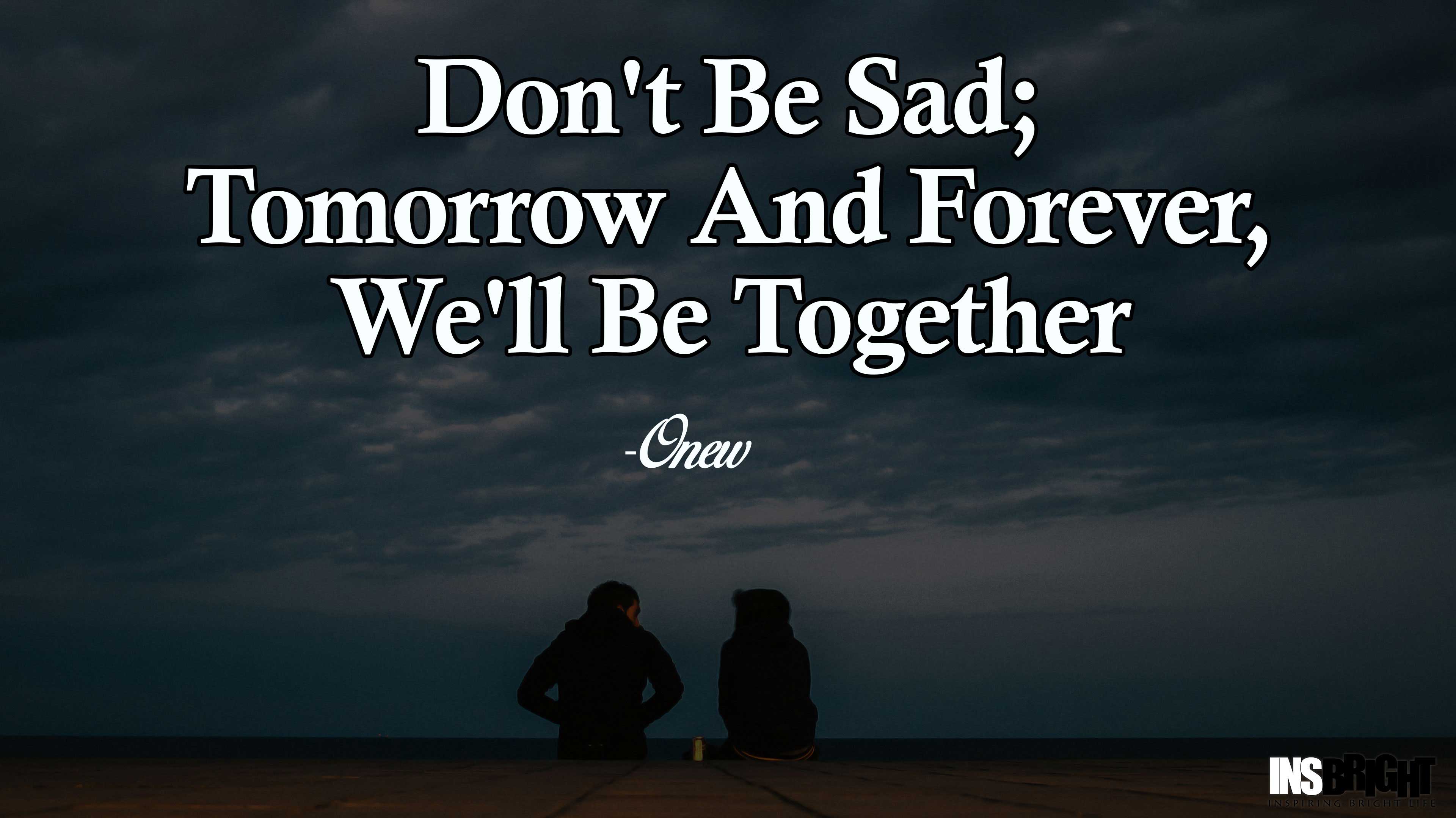 14+ Inspirational Don't Be Sad Quotes Images | Insbright