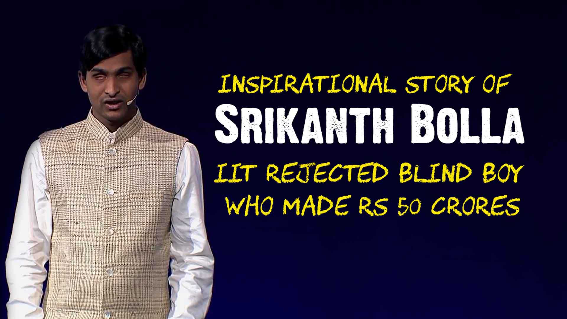 Inspiring Story of Srikanth Bolla | IIT Rejected Blind Boy Made $7 Million