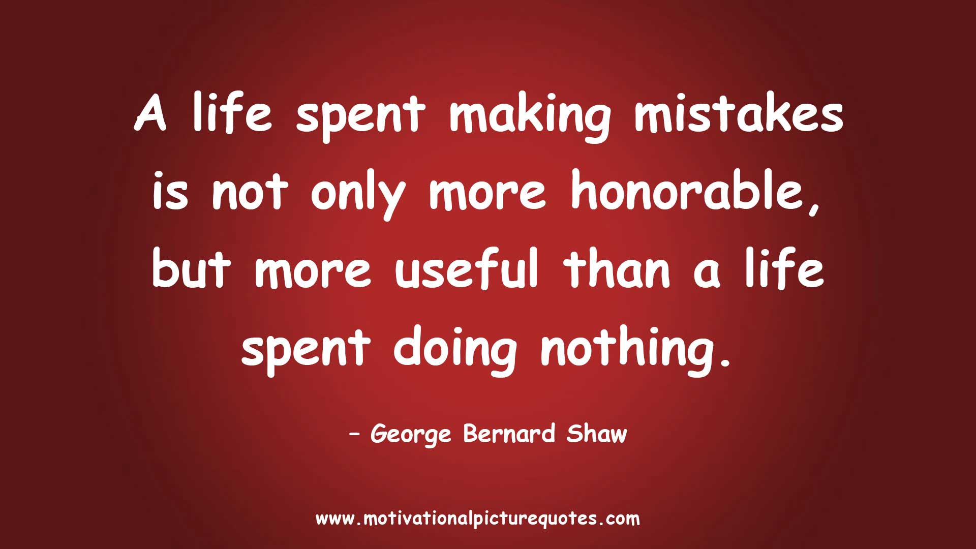 Did you make mistakes. Sayings about mistakes. A Life spent making mistakes is not only more Honorable, but more useful than a Life spent doing nothing.. Mistakes Motivation. Motivation sayings about mistakes.
